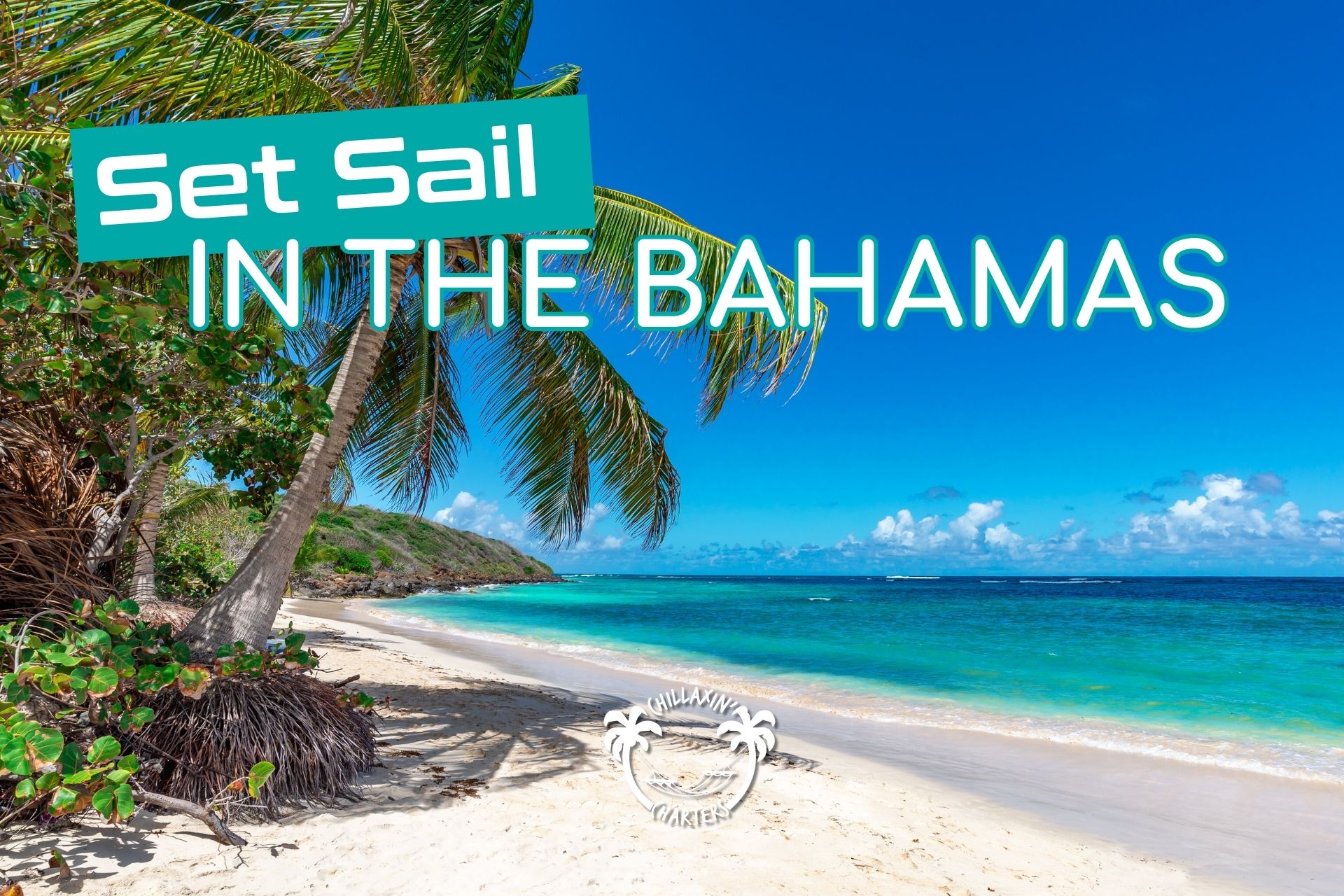 Paradise Awaits, Set Sail in the Bahamas - Chillaxin' Charters