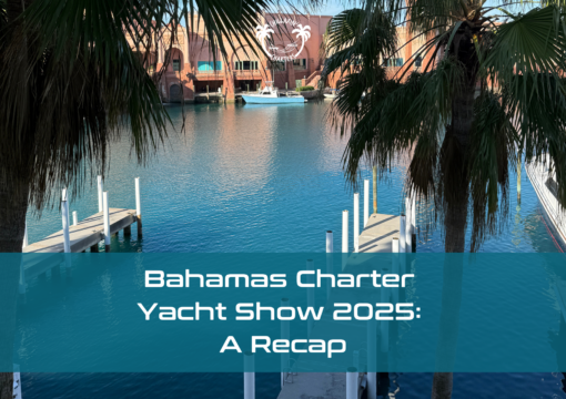 Bahamas Charter Yacht Show 2025 A Recap